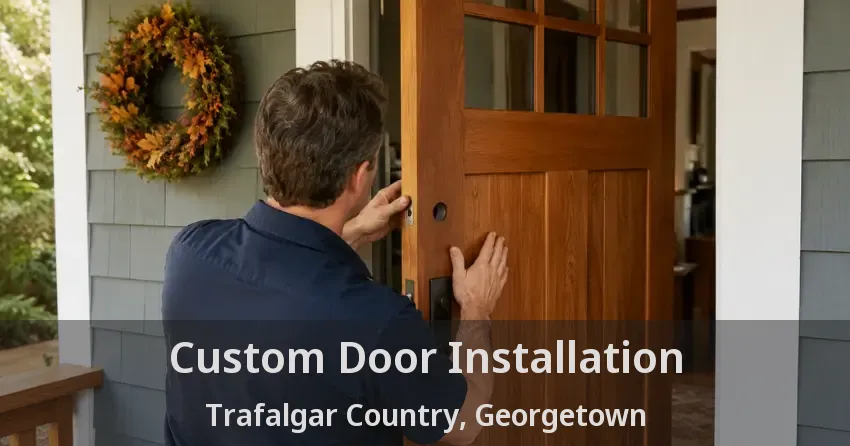 Custom Door Installation Trafalgar Country, Georgetown - ON