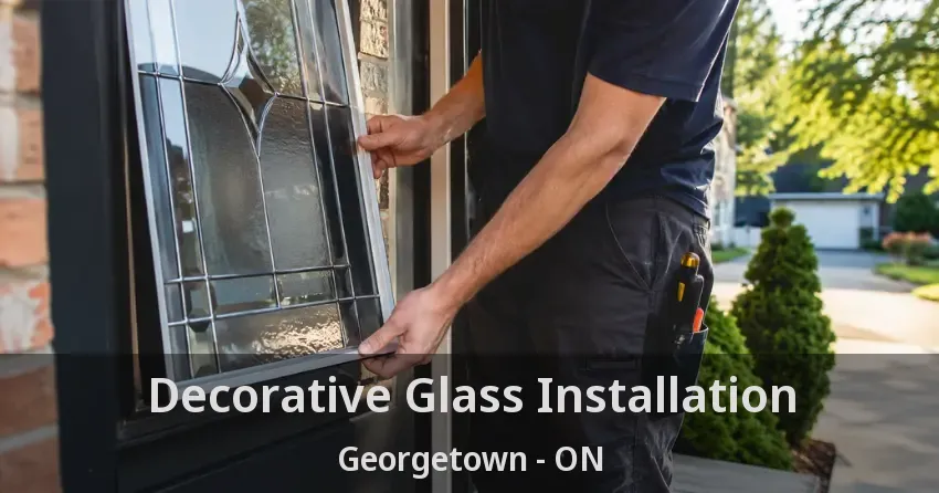 Decorative Glass Installation Georgetown - ON