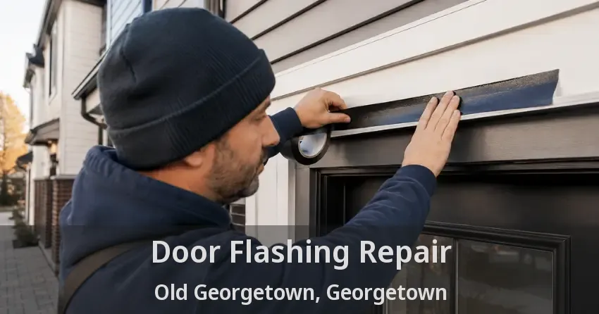 Door Flashing Repair Old Georgetown, Georgetown - ON