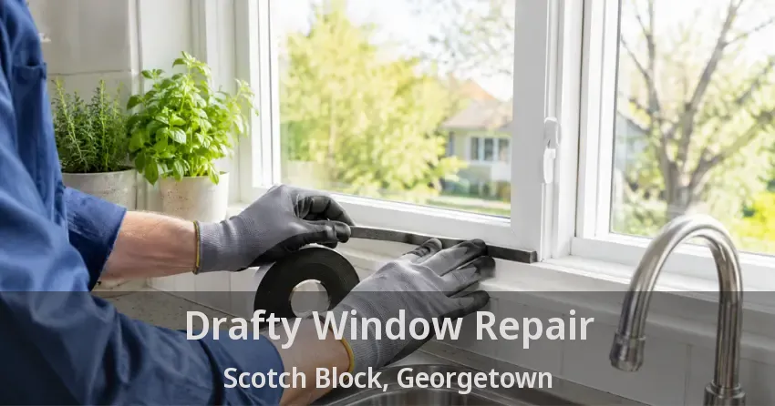 Drafty Window Repair Scotch Block, Georgetown - ON