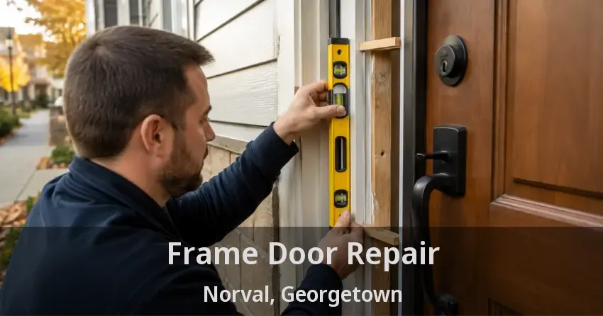 Frame Door Repair Norval, Georgetown - ON