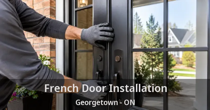 French Door Installation Georgetown - ON