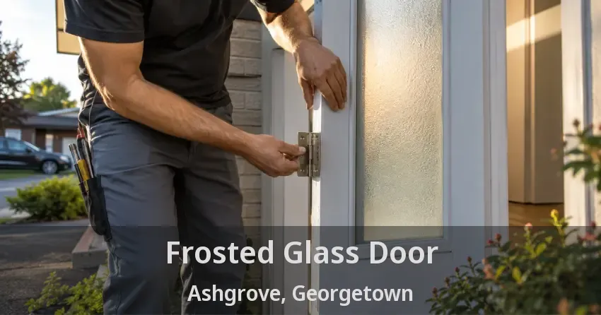 Frosted Glass Door Ashgrove, Georgetown - ON