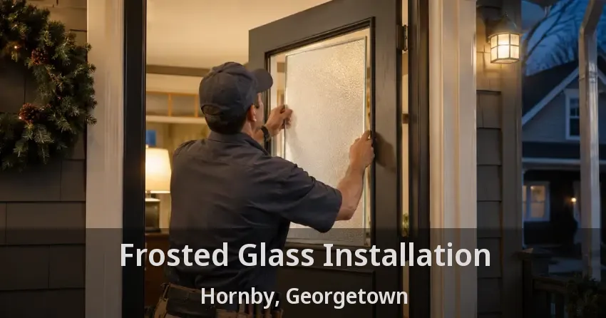 Frosted Glass Installation Hornby, Georgetown - ON