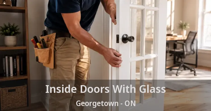 Inside Doors With Glass Georgetown - ON