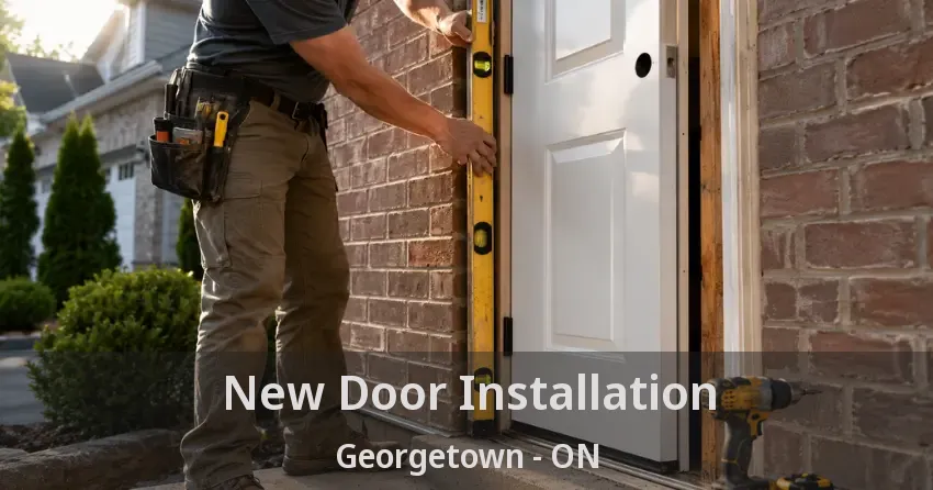 New Door Installation Georgetown - ON