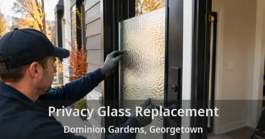 Privacy Glass Replacement Dominion Gardens, Georgetown - ON