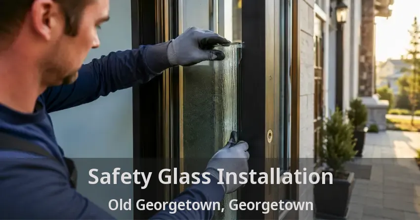 Safety Glass Installation Old Georgetown, Georgetown - ON