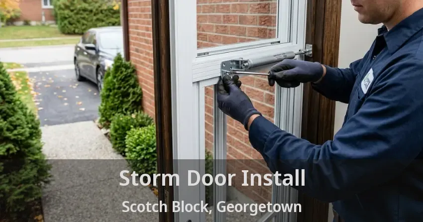 Storm Door Install Scotch Block, Georgetown - ON