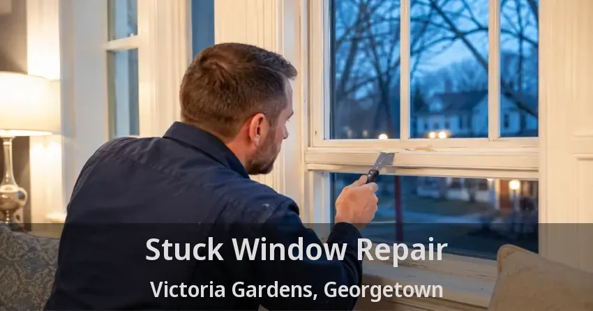 Stuck Window Repair Victoria Gardens, Georgetown - ON