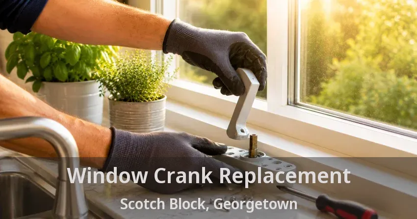 Window Crank Replacement Scotch Block, Georgetown - ON