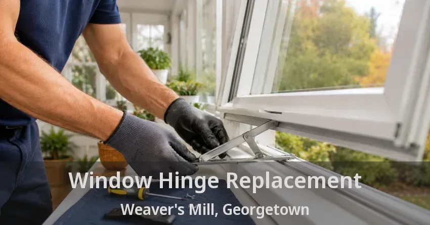 Window Hinge Replacement Weaver's Mill, Georgetown - ON