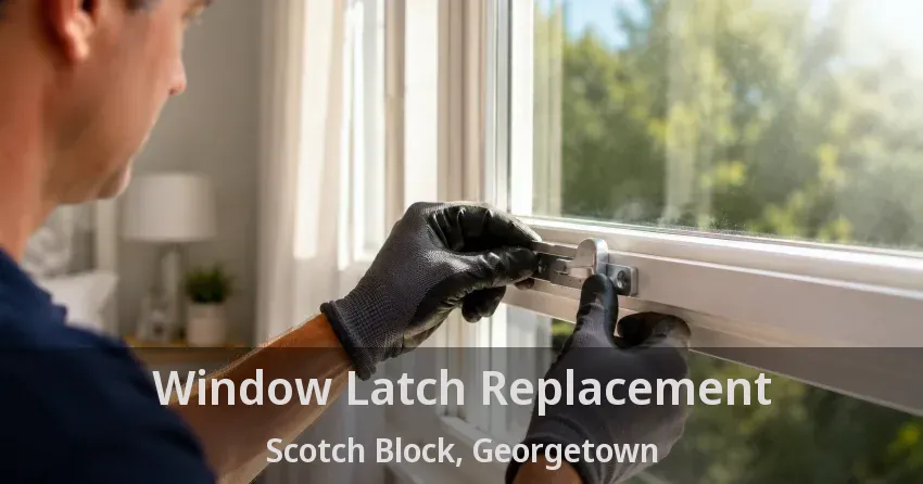 Window Latch Replacement Scotch Block, Georgetown - ON