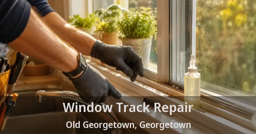 Window Track Repair Old Georgetown, Georgetown - ON